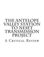 The Antelope Valley Station to Neset Transmission Project: A Critical Review di Thomas D. Isern edito da Center for Heritage Renewal