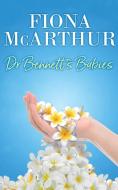 Dr Bennett's Babies di Fiona McArthur edito da Fiona McArthur Author
