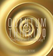 Quantum Thinking di Adrea L. Peters edito da Karen Mc Dermott