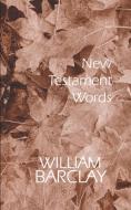 New Testament words di William Barclay edito da WESTMINSTER PR