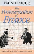 The Pasteurization of France di Bruno Latour edito da Harvard University Press