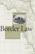 Border Law - The First Seminole War and American Nationhood di Deborah A. Rosen edito da Harvard University Press
