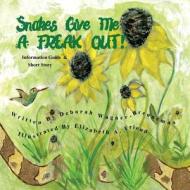 Snakes Give Me a Freak Out! di Deborah Wagner-Brenneman edito da Whispering Creek Publishing