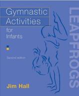 Gymnastic Activities For Infants di Jim Hall edito da Bloomsbury Publishing Plc