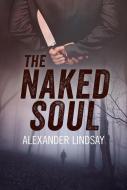 The Naked Soul di Alexander Lindsay edito da Joffe Books