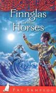 Finnglas of the Horses di Fay Sampson edito da Lion Hudson Plc