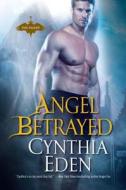 Angel Betrayed di Cynthia Eden edito da Kensington Publishing