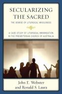 Secularizing the Sacred di John E Webster, Ronald S Laura edito da University Press of America