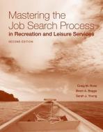 Mastering the Job Search Process in Recreation and Leisure Services di Craig Ross edito da Jones and Bartlett