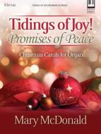 Tidings of Joy! Promises of Peace: Christmas Carols for Organ edito da LILLENAS PUB CO