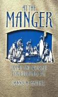At the Manger di Dennis M. Maurer edito da CSS Publishing Company