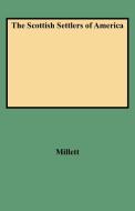 The Scottish Settlers of America di Stephen M. Millett, Millett edito da Clearfield