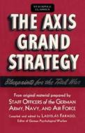 Axis Grand Strategy di Ladislas Farago edito da Stackpole Books