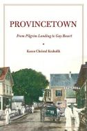Provincetown di Karen Christel Krahulik edito da New York University Press