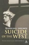 Suicide Of The West di Richard Koch, Chris Smith edito da Bloomsbury Publishing Plc