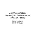 Asset Allocation Techniques and Financial Market Timing di Carroll Aby, Donald Vaughn edito da Praeger