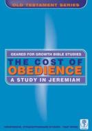 The Cost of Obedience: A Study of Jeremiah di Dorothy Russell edito da CHRISTIAN FOCUS PUBN