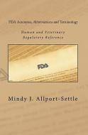FDA Acronyms, Abbreviations and Terminology: Human and Veterinary Regulatory Reference di Mindy J. Allport-Settle edito da Pharmalogika