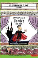 Shakespeare's Hamlet for Kids: 3 Short Melodramatic Plays for 3 Group Sizes di Brendan P. Kelso edito da LIGHTNING SOURCE INC