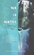WA IS WATER di Jennifer Preston Chushcoff edito da Autumn's End Press