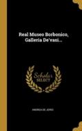 Real Museo Borbonico, Galleria De'vasi... di Andrea De Jorio edito da WENTWORTH PR