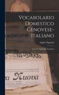 Vocabolario Domestico Genovese-Italiano: Con Un' Appendice Zoologica di Angelo Paganini edito da LEGARE STREET PR