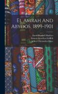 El Amrah And Abydos, 1899-1901 di David Randall-Maciver edito da LEGARE STREET PR