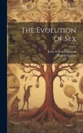 The Evolution of Sex di John Arthur Thomson, Patrick Geddes edito da LEGARE STREET PR