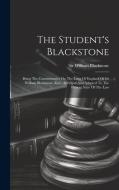 The Student's Blackstone: Being The Commentaries On The Laws Of England Of Sir William Blackstone, Knt., Abridged And Adapted To The Present Sta di William Blackstone edito da LEGARE STREET PR