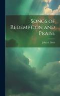 Songs of Redemption and Praise di John A. Davis edito da LEGARE STREET PR