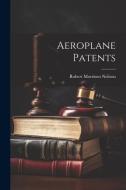 Aeroplane Patents di Robert Morrison Neilson edito da LEGARE STREET PR