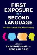 First Exposure to a Second Language di Zhaohong Han edito da Cambridge University Press