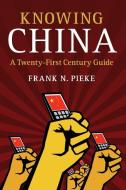 Knowing China di Frank Pieke edito da Cambridge University Press