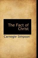 The Fact Of Christ di Carnegie Simpson edito da Bibliolife