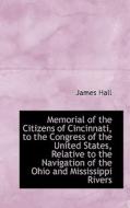 Memorial Of The Citizens Of Cincinnati, To The Congress Of The United States, Relative To The Naviga di Professor James Hall edito da Bibliolife