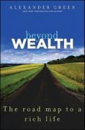 Beyond Wealth di Alexander Green edito da John Wiley & Sons