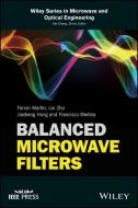 Balanced Microwave Filters di Ferran Martin, Lei Zhu, Jiasheng Hong, Francisco Medina edito da John Wiley & Sons Inc