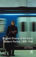 English Drama Of The Early Modern Period 1890-1940 di Jean Chothia edito da Taylor & Francis Ltd