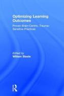 Optimizing Learning Outcomes di William (National Institute for Trauma and Loss in Children Steele edito da Taylor & Francis Ltd