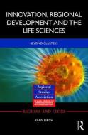 Innovation, Regional Development and the Life Sciences di Kean (York University Birch edito da Taylor & Francis Ltd