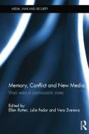 Memory, Conflict and New Media: Web Wars in Post-Socialist States di Ellen Rutten edito da ROUTLEDGE