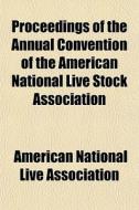 Proceedings Of The Annual Convention Of di America Association edito da General Books