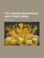The Chinese Nightingale And Other Poems di Vachel Lindsay edito da Rarebooksclub.com