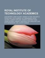 Royal Institute Of Technology Academics: di Books Llc edito da Books LLC, Wiki Series
