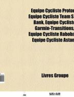 Quipe Cycliste Protour: Quipe Cycliste di Livres Groupe edito da Books LLC, Wiki Series