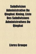 Subdivision Administrative Du Qinghai: X di Livres Groupe edito da Books LLC, Wiki Series