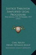 Justice Through Simplified Legal Procedure: The Annals, V73, September, 1917 (1917) edito da Kessinger Publishing