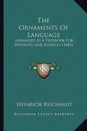 The Ornaments of Language: Arranged as a Textbook for Students and Schools (1885) di Heinrich Reichardt edito da Kessinger Publishing