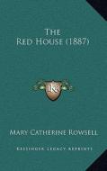 The Red House (1887) di Mary Catherine Rowsell edito da Kessinger Publishing