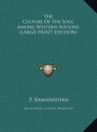 The Culture of the Soul Among Western Nations di P. Ramanathan edito da Kessinger Publishing
